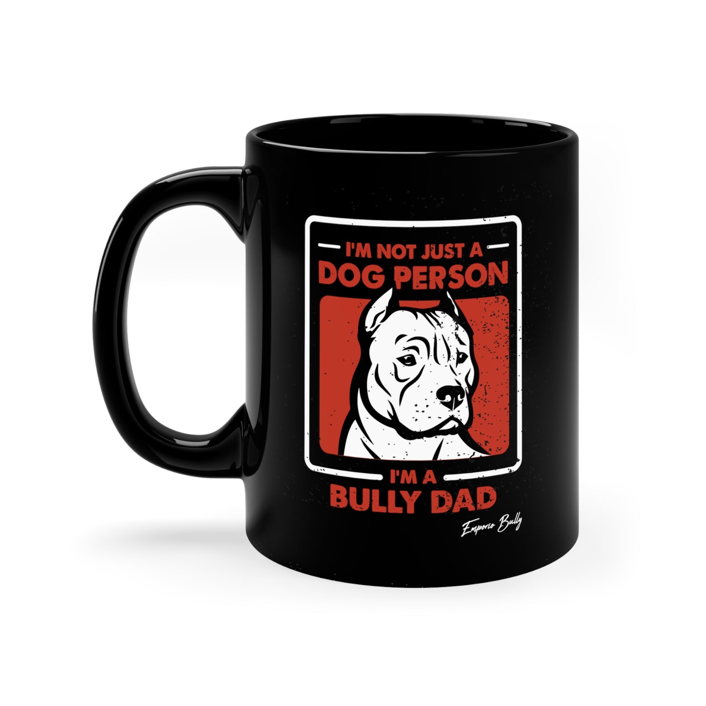 I'm Not Just A Dog Person, I'm A Bully Dad Mug