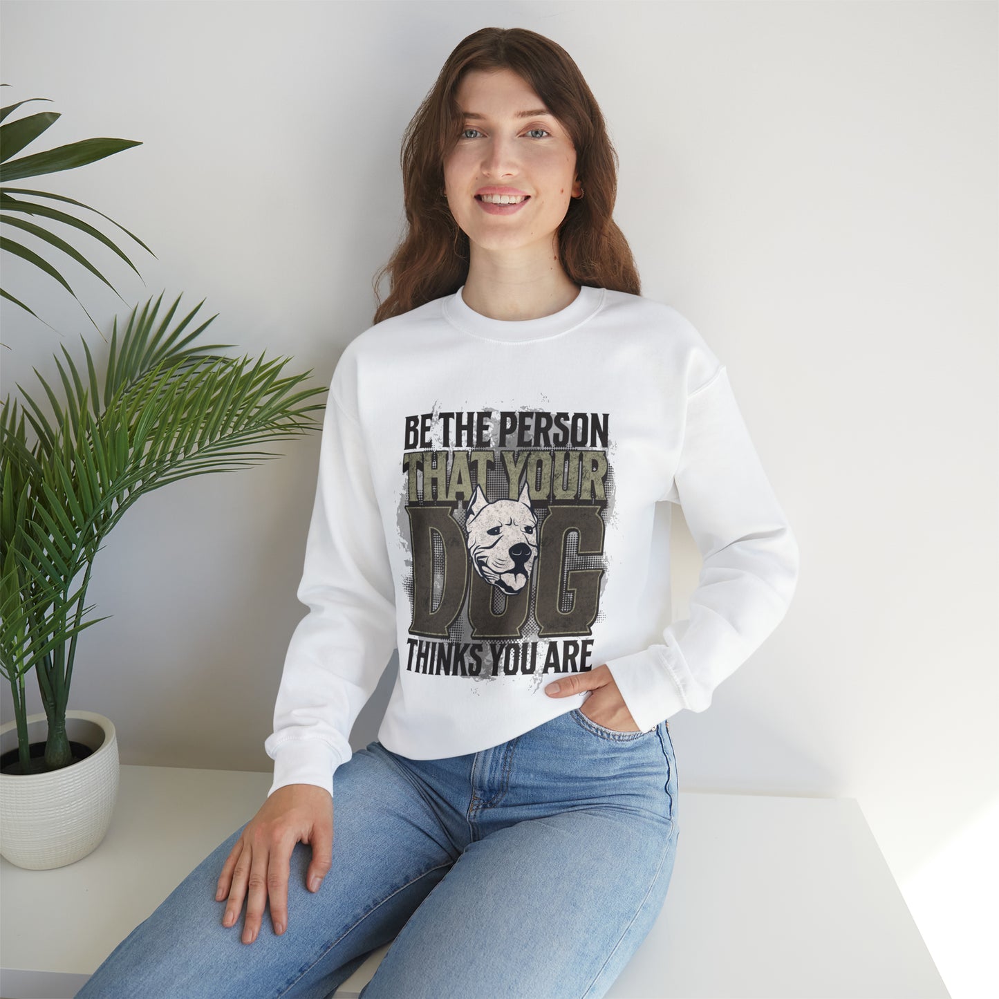 Be The Person That Your Dog Thinks You Are - Sweatshirt