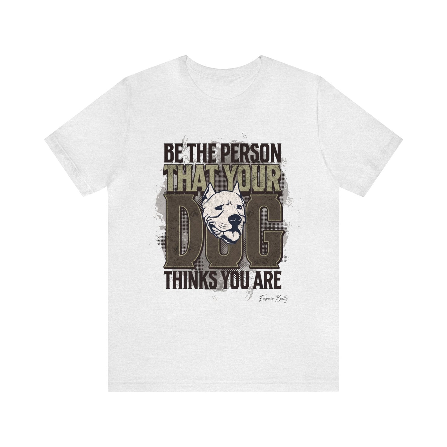 Be The Person That Your Dog Thinks You Are