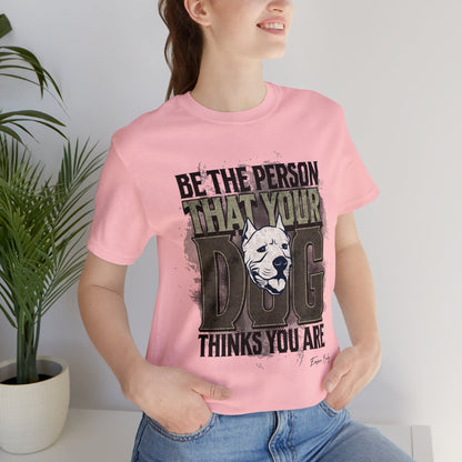 Be The Person That Your Dog Thinks You Are